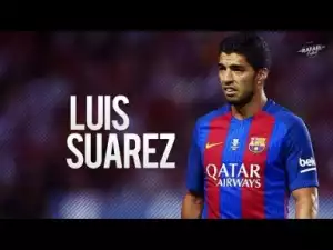 Video: Luis Suárez ? Skills & Amazing Goals ? 2016/2017 HD